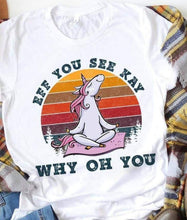 Load image into Gallery viewer, Eff You See Kay Why Oh You Unicorn T-Shirt
